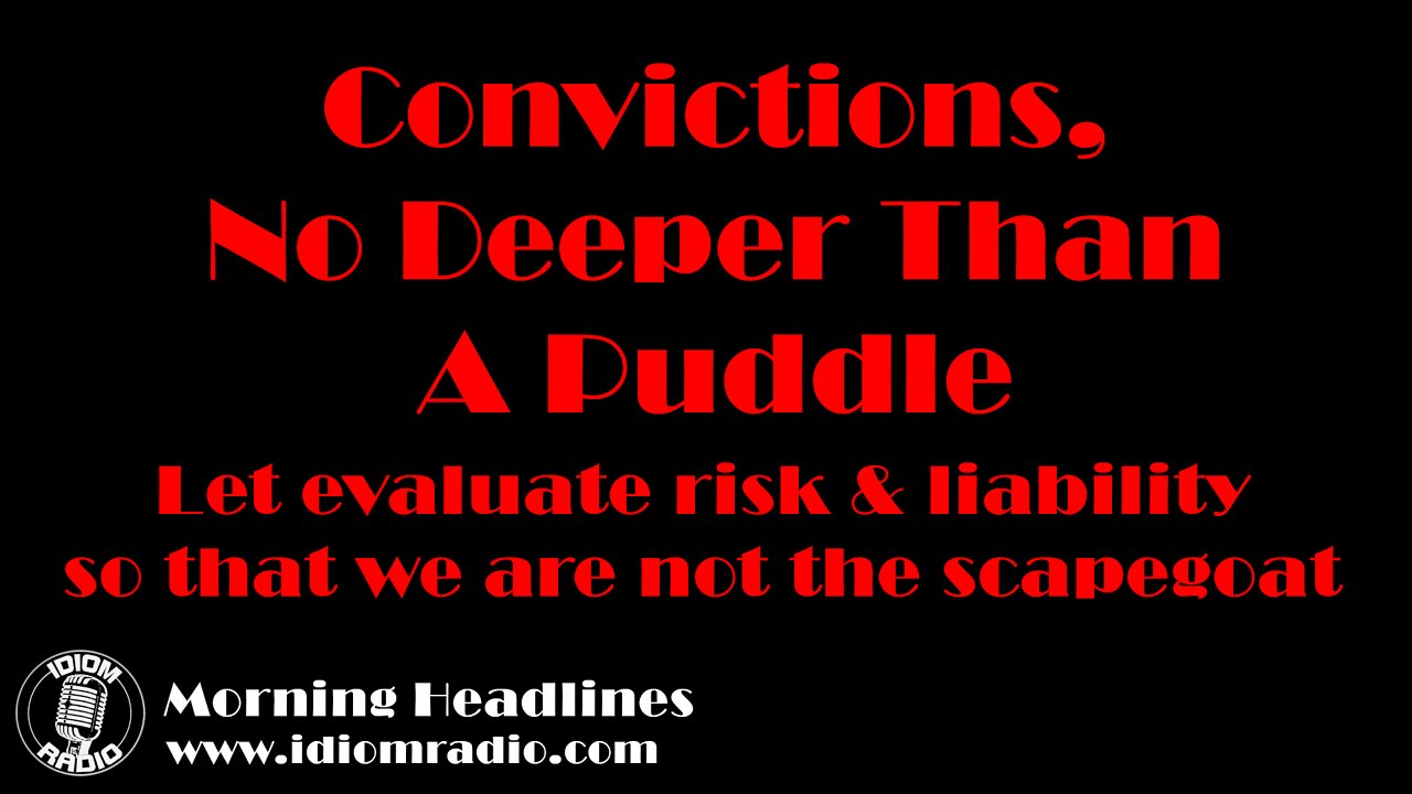 Morning Headlines - Convictions of the left, not deeper than a puddle