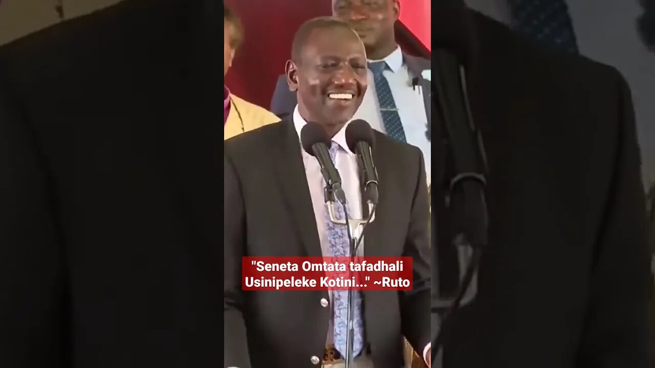 "Seneta Omtata Tafadhali Usinipeleke Kotini." ~ Ruto