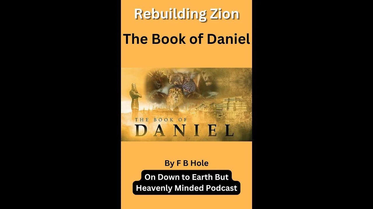 Rebuilding Zion, Daniel 9, on Down to Earth But Heavenly Minded Podcast