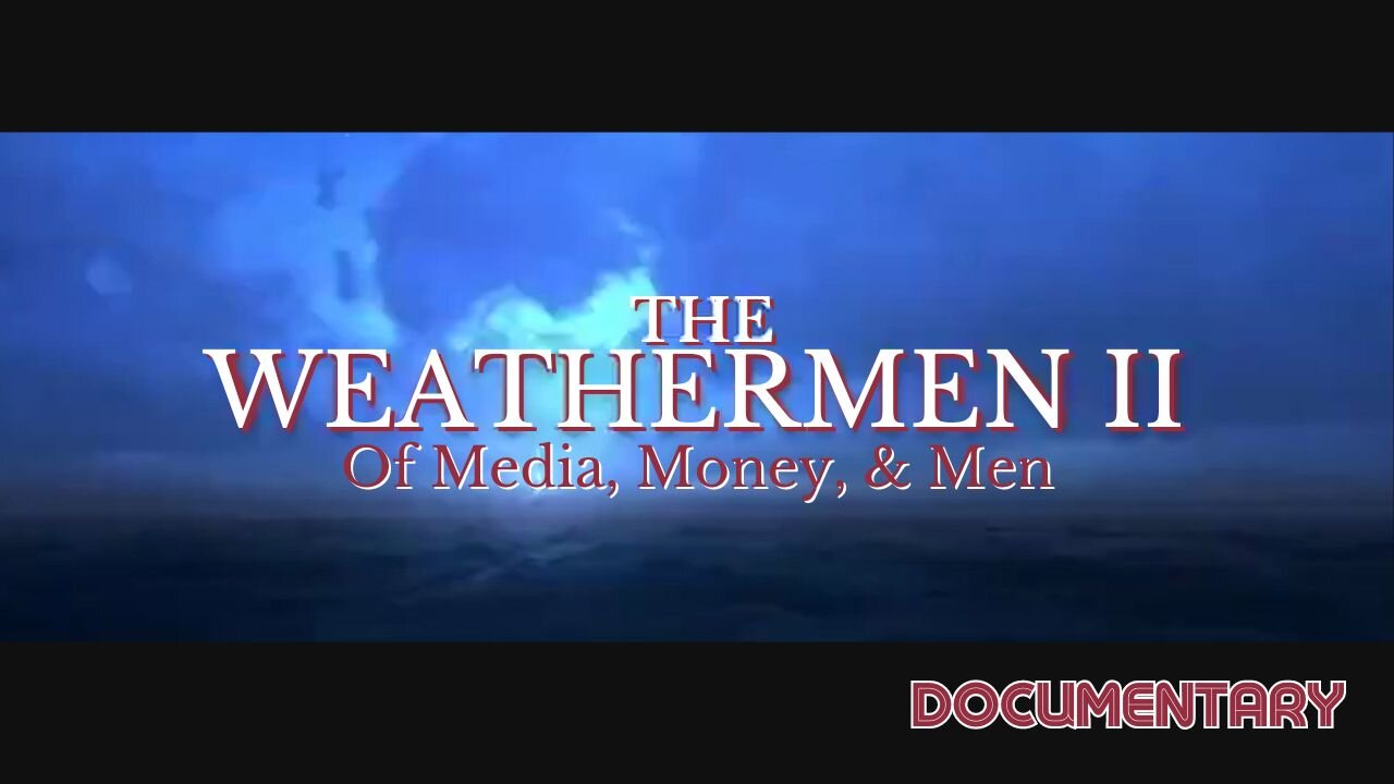 Documentary: The Weathermen II 'Of Media, Money, & Men'