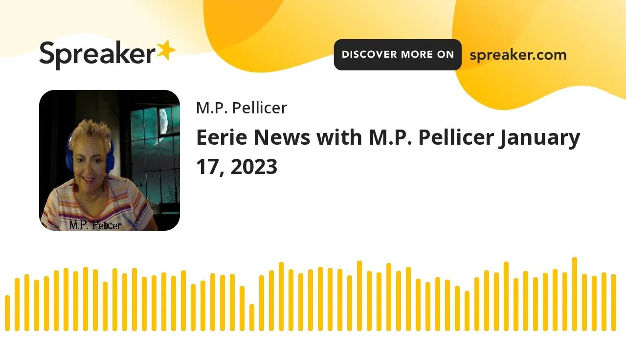 Eerie News with M.P. Pellicer January 17, 2023