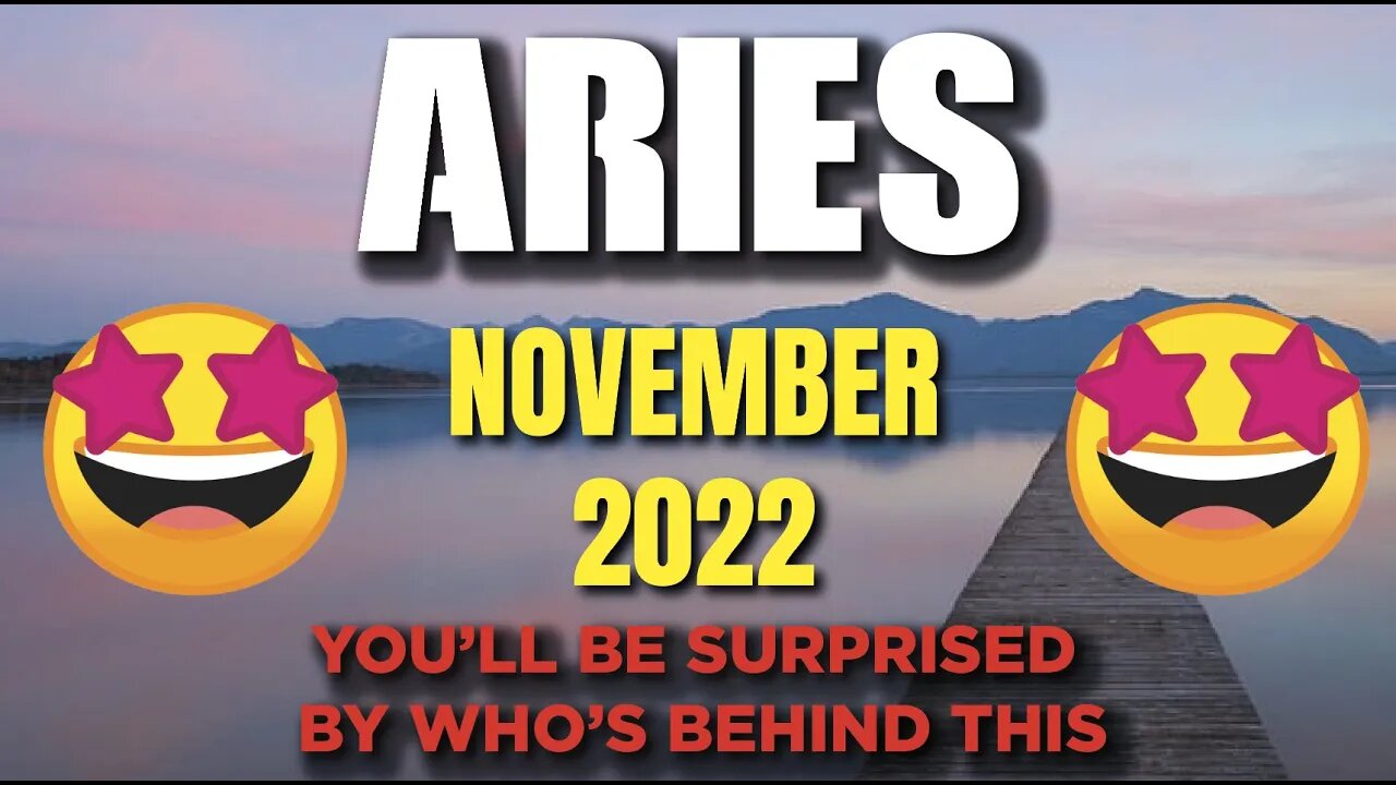 Aries♈️ 🤩🤩You’ll Be Surprised By Who’s Behind This!🤩🤩 November 2022