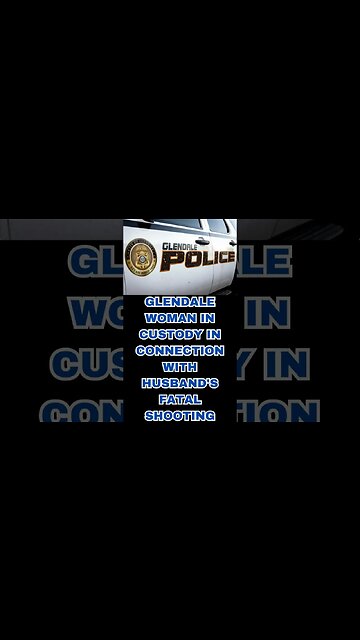 Glendale Woman Erased Her Husband