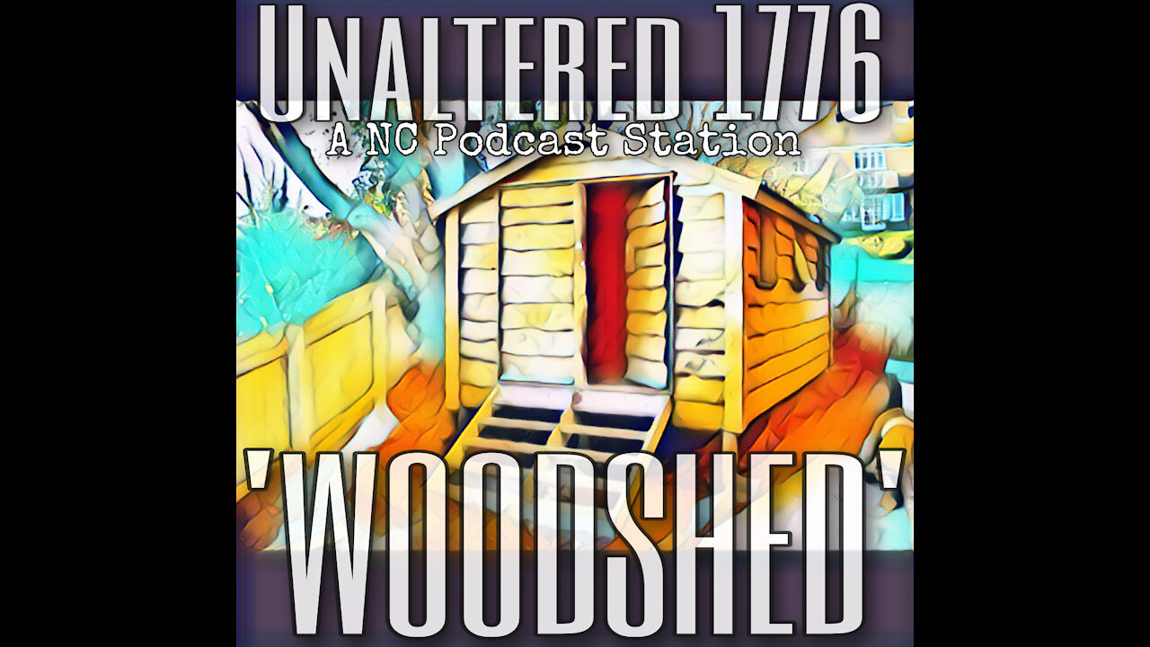 UNALTERED 1776 PODCAST - WOODSHED