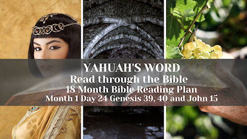 YAHUAH'S Word Reading Through the Bible Genesis 39 40 and John 15