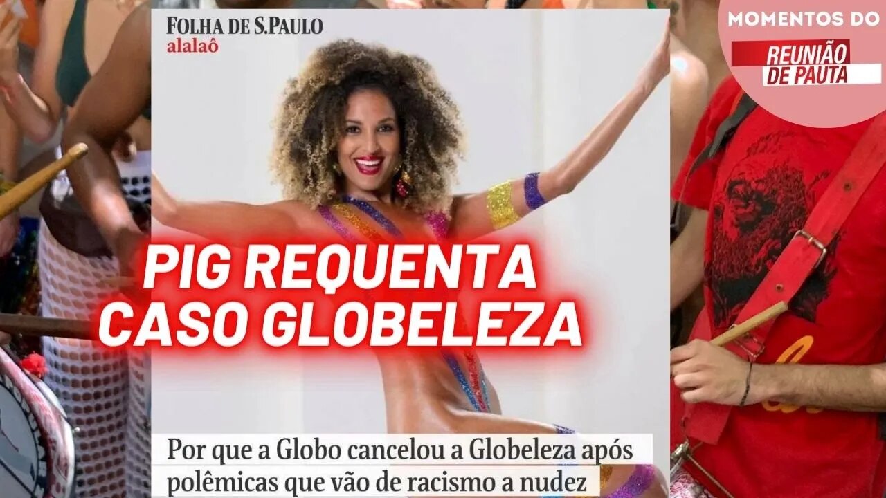 Hipocrisia - PIG apela mais uma vez com caso de Globeleza | Momentos Reunião de Pauta