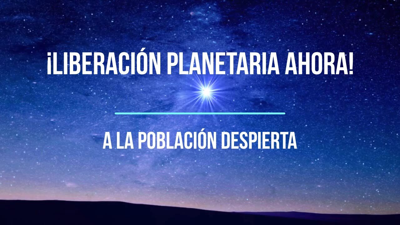 Petición de Liberación Planetaria - Spanish promotional video