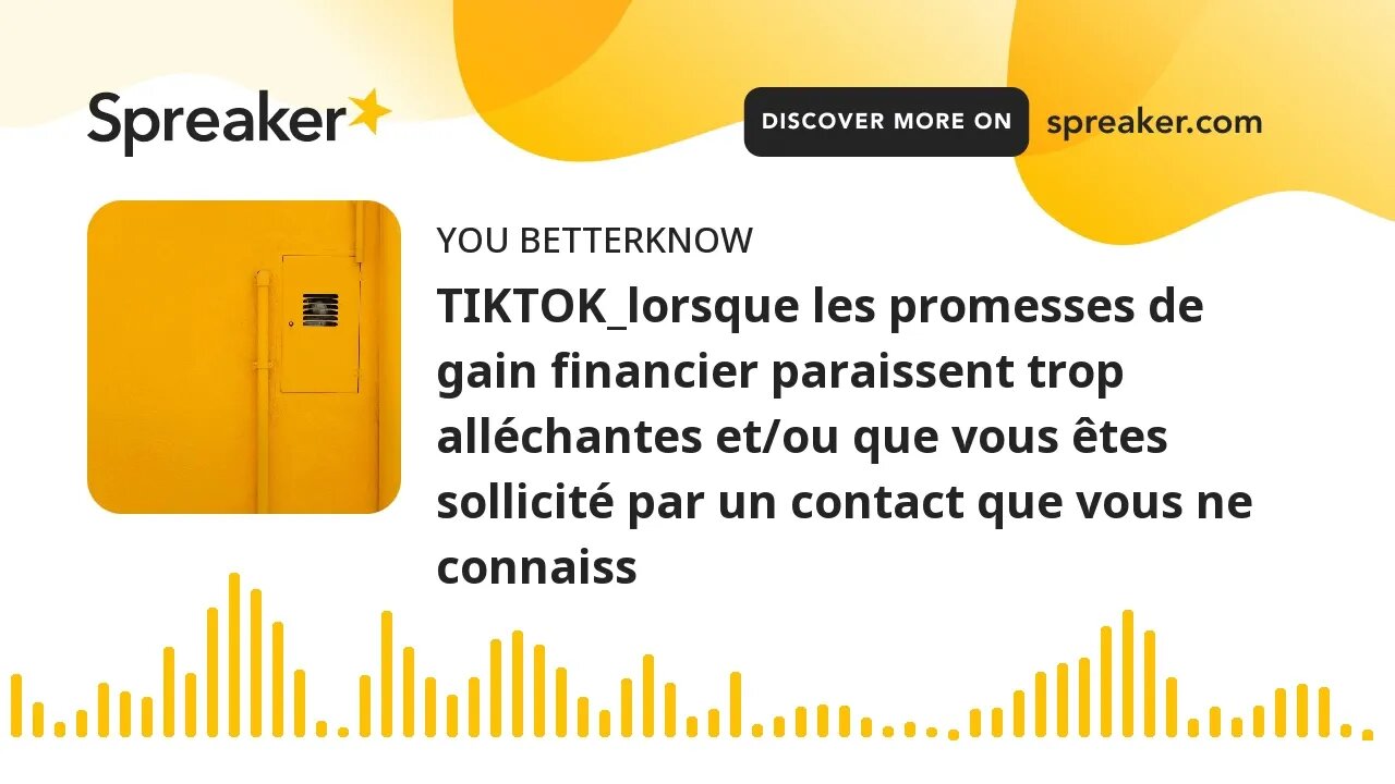 TIKTOK_lorsque les promesses de gain financier paraissent trop alléchantes et/ou que vous êtes solli