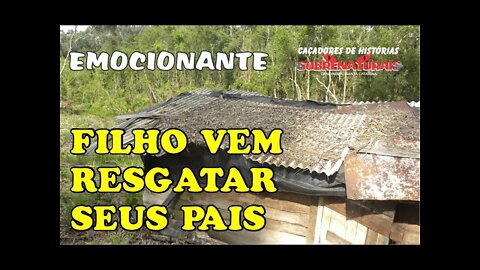 FILHO VEM RESGATAR OS PAIS - EMOCIONANTE - JOÃO E NOELI FORAM LEVADOS POR SEU FILHO.