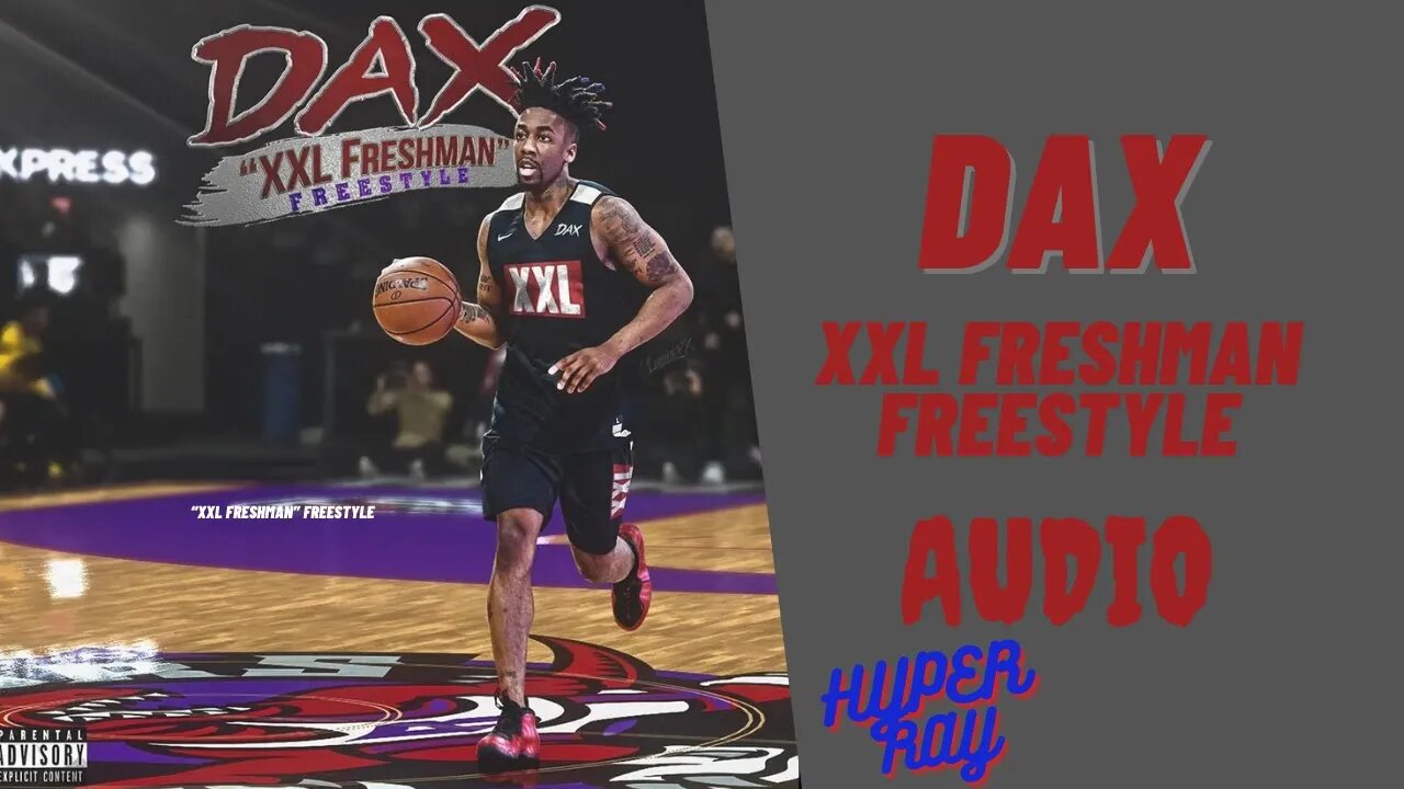 Dax - XXL FRESHMAN Freestyle (Audio)