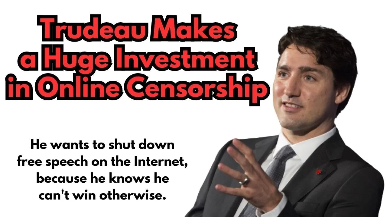 Trudeau Makes a HUGE Investment in Online Censorship!