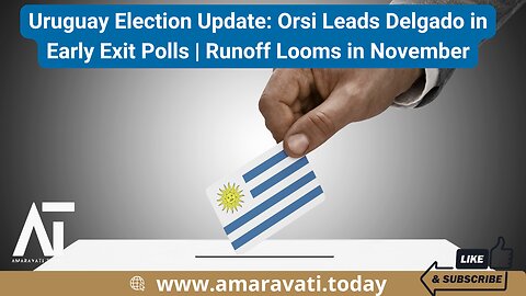 Uruguay Election Update Orsi Leads Delgado in Early Exit Polls | Runoff Looms in November