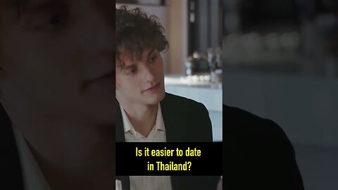 Is it easier to date in Thailand?