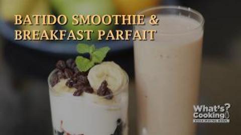 How to Make a Batido Smoothie and Breakfast Parfait