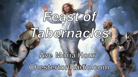 The Feast of Tabernacles - Life of Christ - Ave Maria Hour