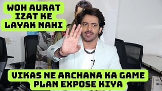 Vikas Ne Archana Ka Game Plan Expose Kiya