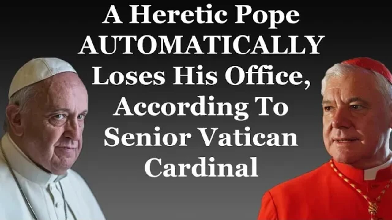 A Heretic Pope Automatically Loses His Office, According To Senior Vatican Cardinal