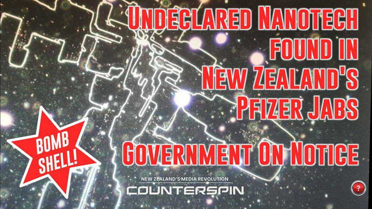 Special Report: Undeclared Nanotech found in New Zealand's Pfizer Jabs - Government on Notice -