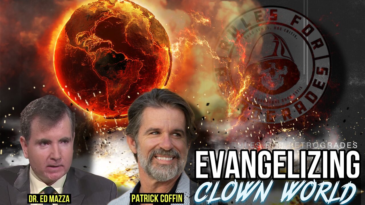 Evangelizing Clown World w/ Dr .Ed Mazza and Patrick Coffin