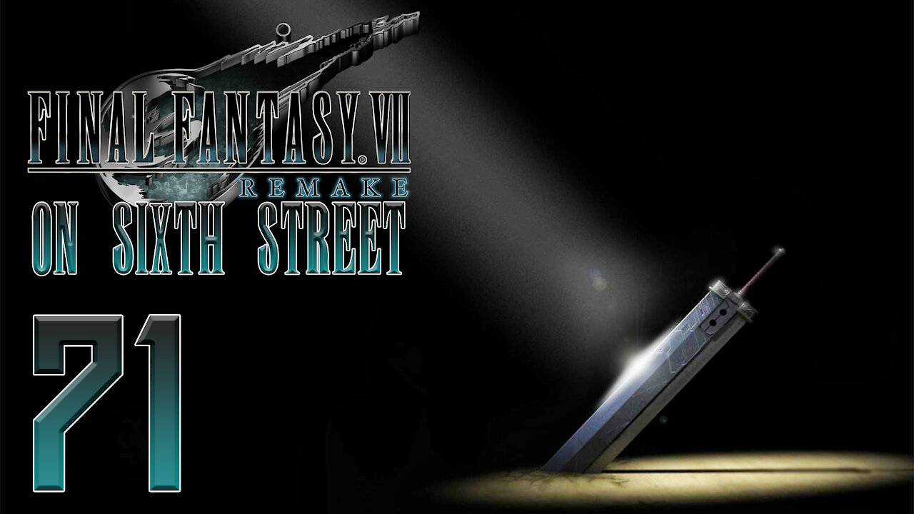Final Fantasy VII Remake on 6th Street Part 71