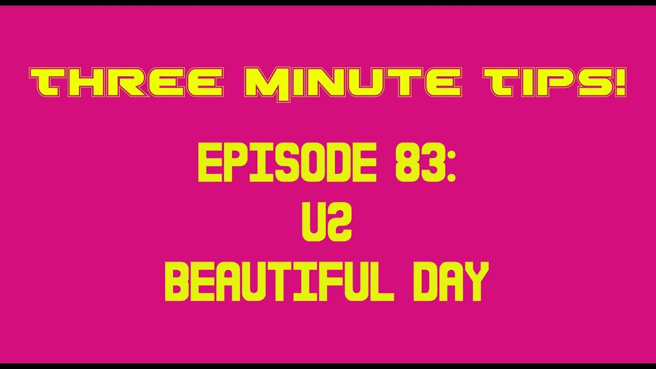 Three Minute Tips Ep83 - U2 - Beautiful Day