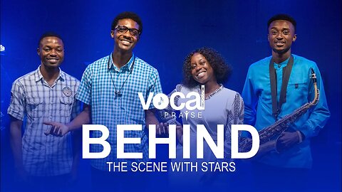 Vocal Praise Behind The Scene