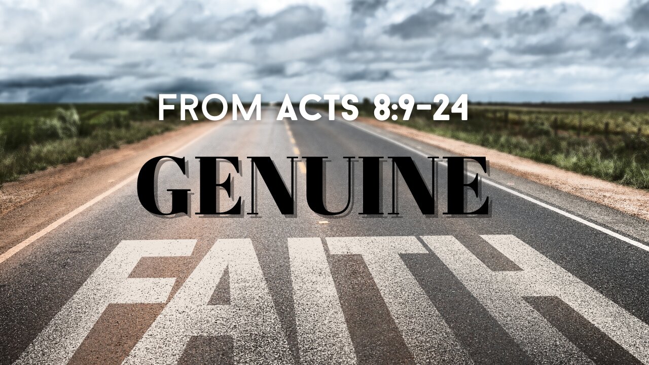 Acts 8:9-24 - Genuine Faith