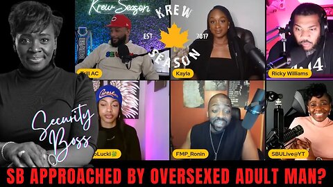 Oversexed Man Persues SB? | This Conversation Started @Krew Season @SBULive