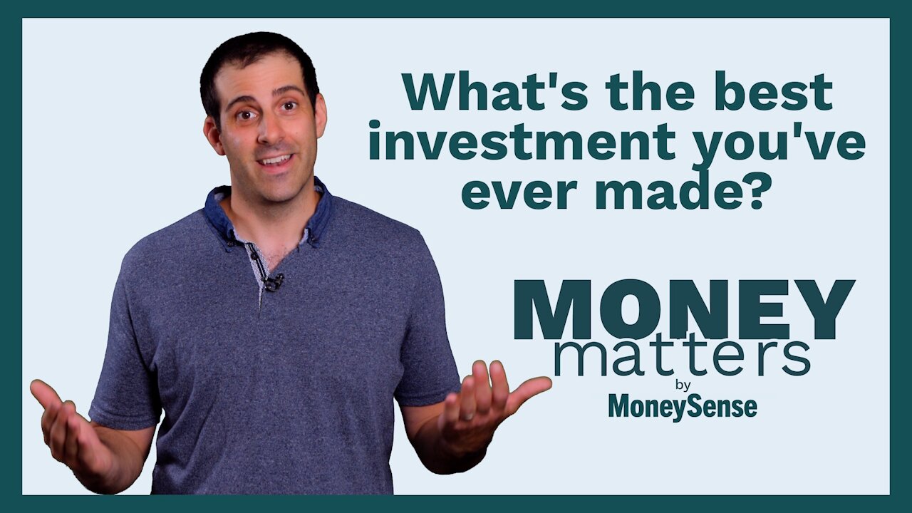 Money Matters - Question 04 - What's the best investment you've ever made