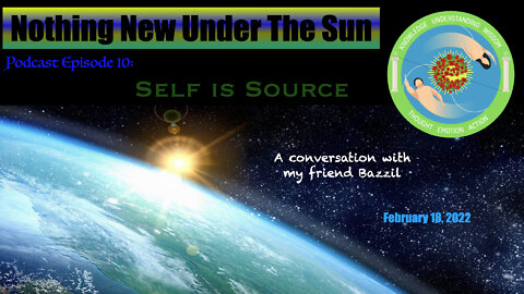 Nothing New Under The Sun Podcast 10 : Self is Source