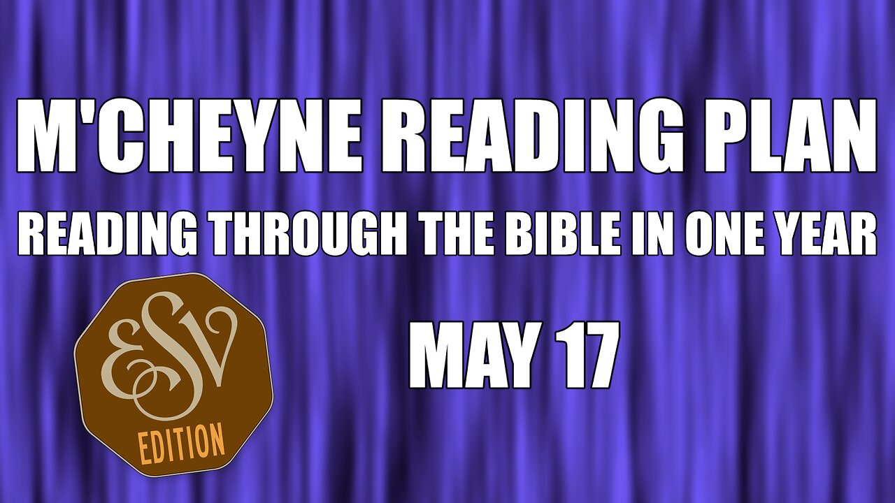 Day 137 - May 17 - Bible in a Year - ESV Edition