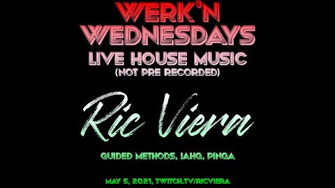 Ric Viera - Werk'n Wednesdays (Cinco De Mayo Edition) - LIVE House Music EP016 (05/05/2021)