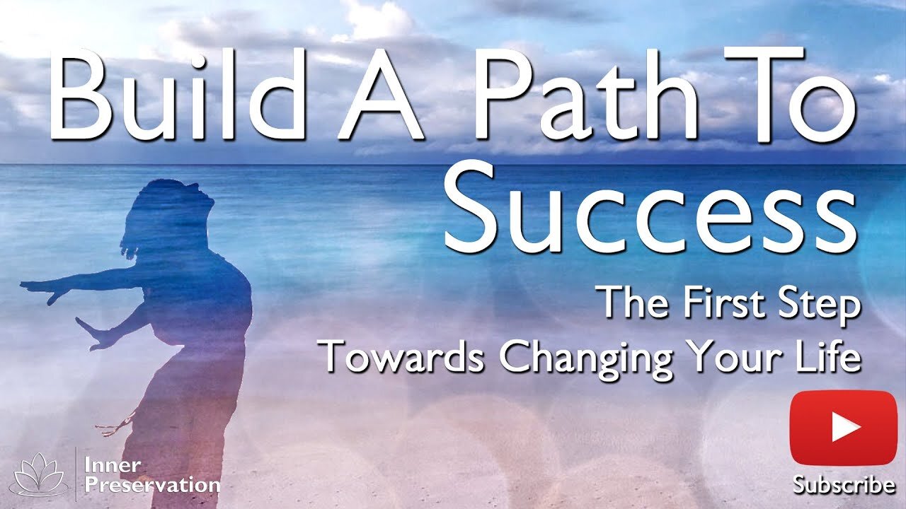 Build A Path To Success Part 3 - The First Step Towards Changing Your Life - Inner Preservation