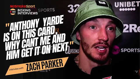 Zach Parker Has His Eyes On Anthony Yarde #zhangjoyce2