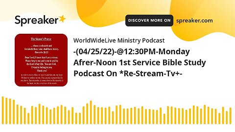 -(04/25/22)-@12:30PM-Monday Afrer-Noon 1st Service Bible Study Podcast On *Re-Stream-Tv+-