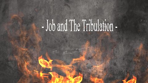 - Job and The Tribulation -