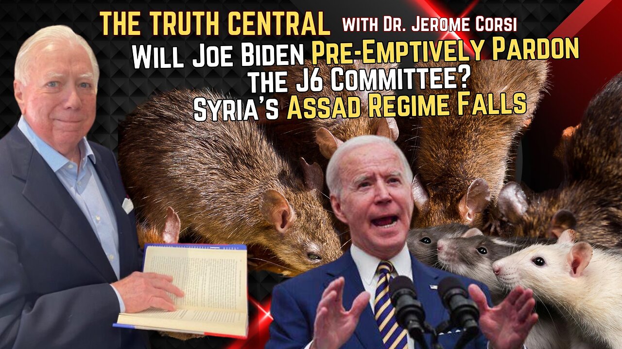 Will Joe Biden Pre-Emptively Pardon the J6 Committee? Syria’s Assad Regime Falls