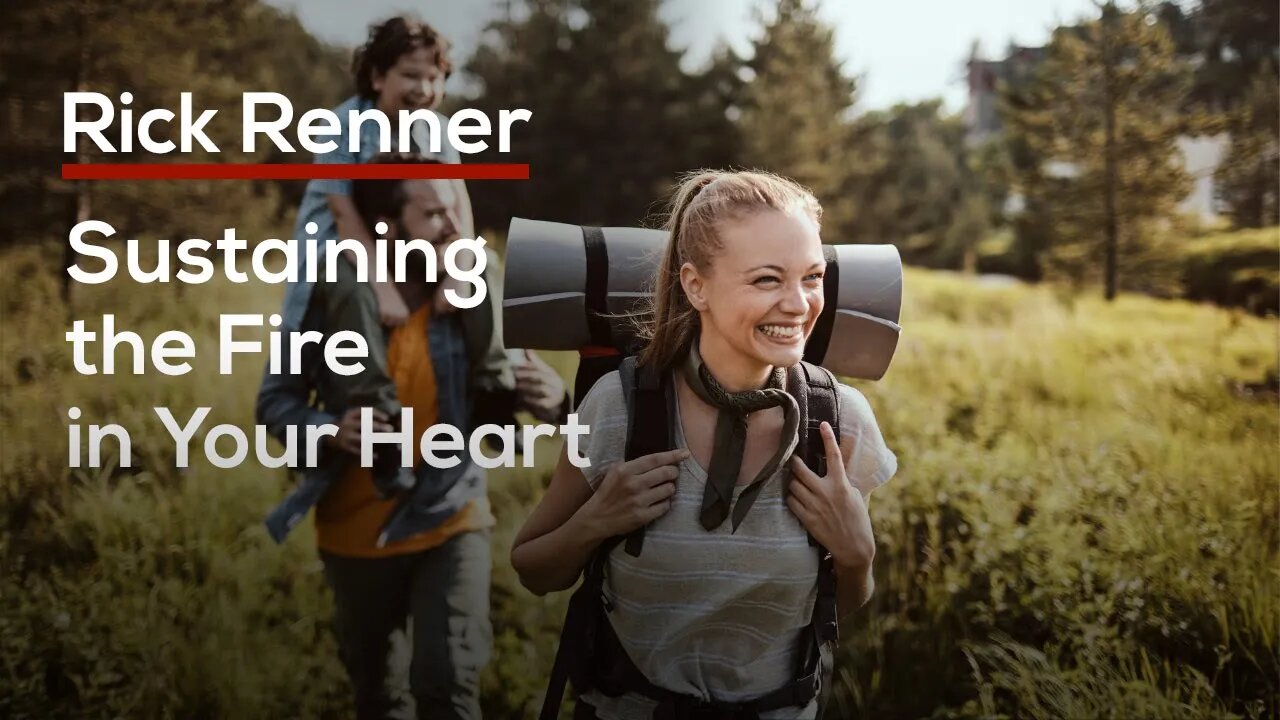 Sustaining the Fire in Your Heart — Rick Renner