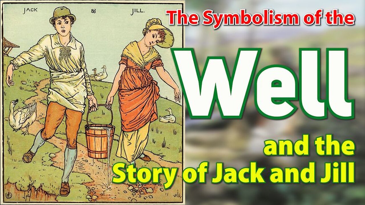 The Symbolism of the Well (and the Story of Jack and Jill)