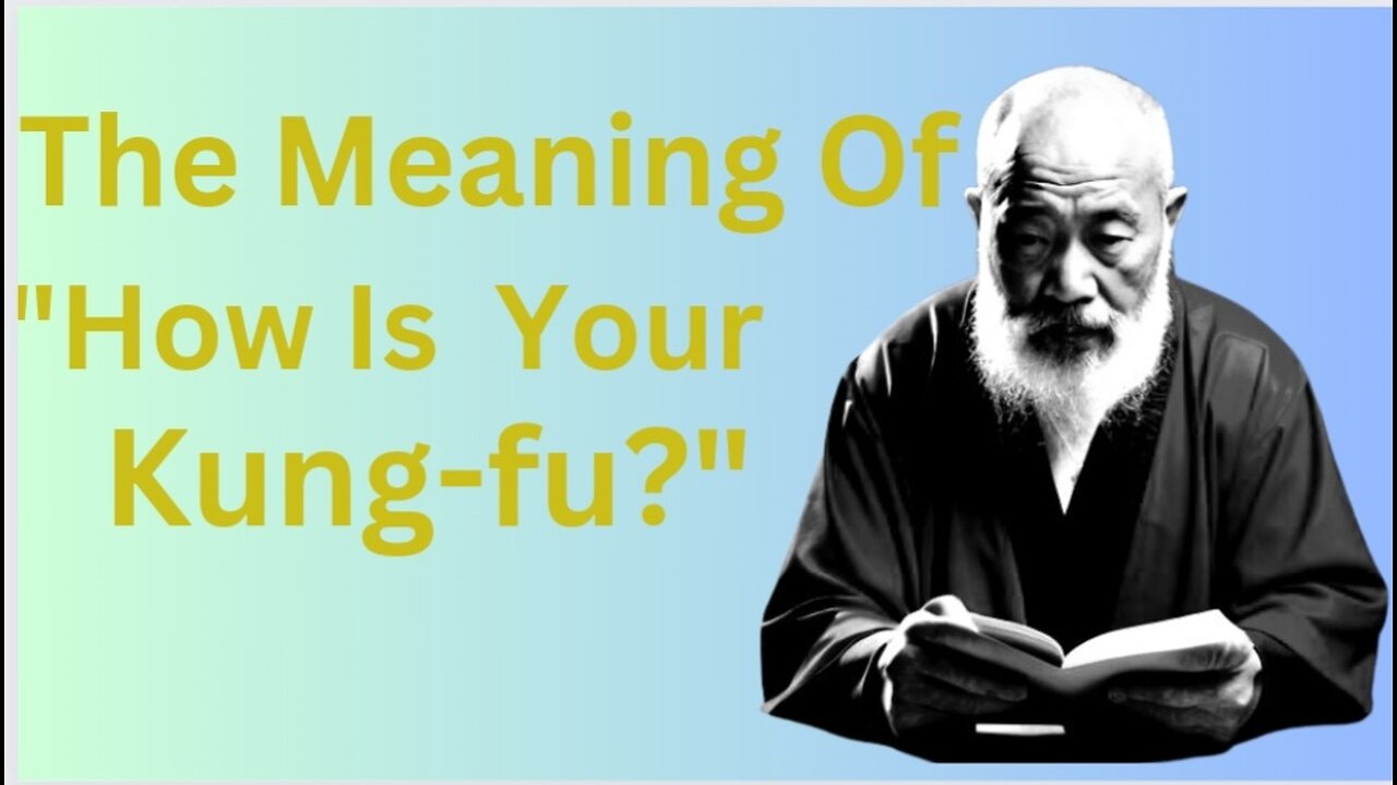 The Meaning Of How is your kung fu