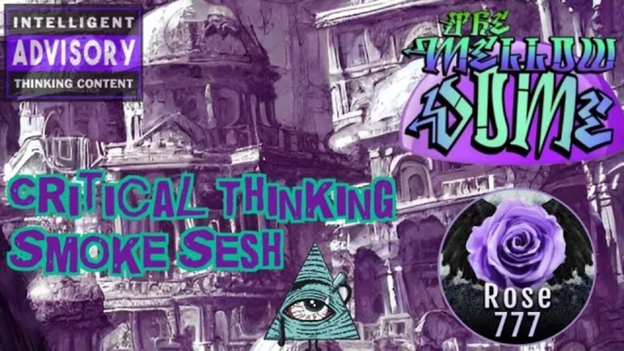 Critical Thinking Smoke Sesh with Rose777!