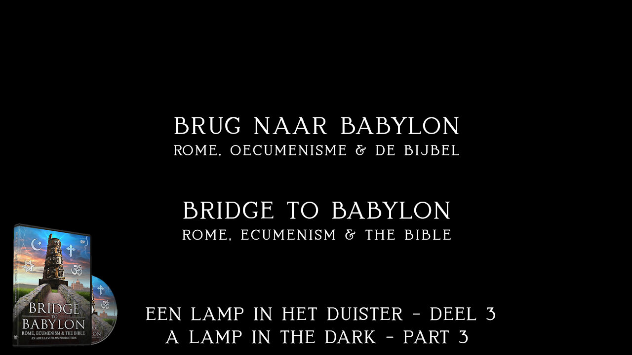 Deel 3 - De onvertelde geschiedenis van de Bijbel - Brug naar Babylon: Rome, Oecumenisme en de Bijbel P3