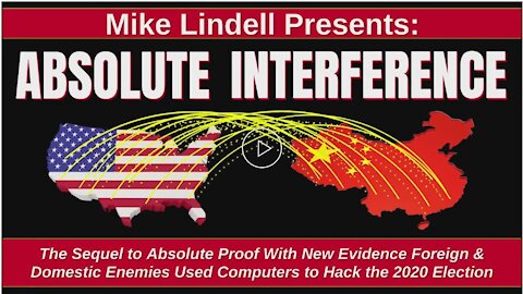 ABSOLUTE INTERFERENCE: THE SEQUEL TO ABSOLUTE PROOF 2020 ELECTION FRAUD (FULL LENGTH DOCUMENTARY)