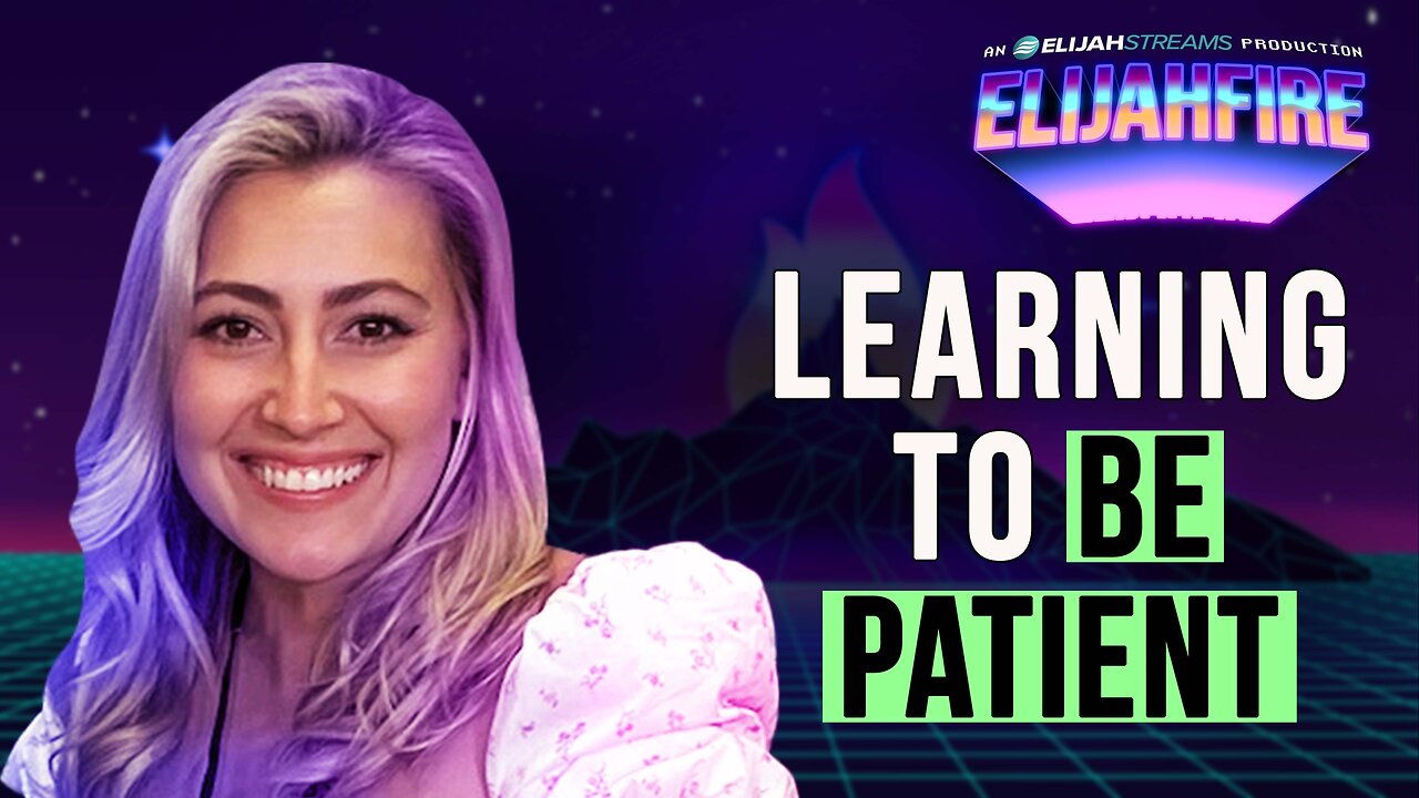 LEARNING TO BE PATIENT ElijahFire: Ep. 497 – TAYLOR DOOLEY