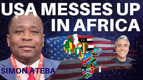 USA MAKING BIG MISTAKES IN AFRICA - INTERVIEW WITH SIMON ATEBA