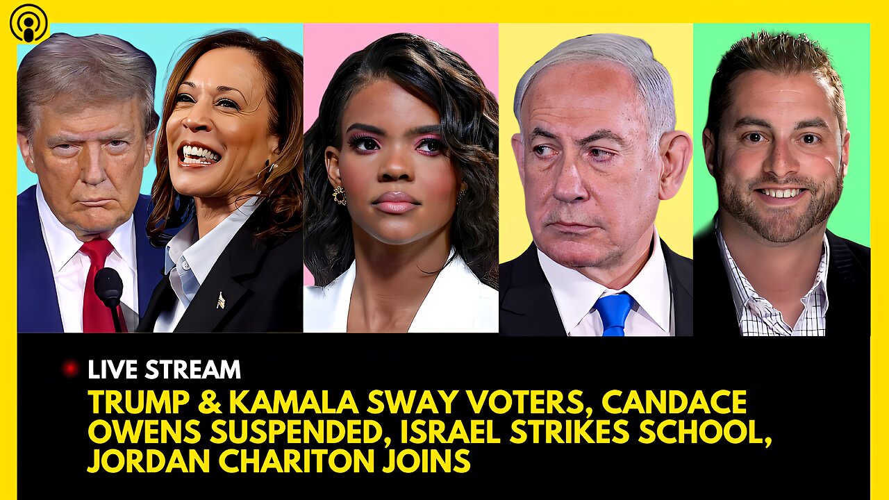 KAMALA & TRUMP SWAY VOTERS, CANDACE OWENS SUSPENDED, BIBI STRIKES SCHOOL, JORDAN CHARITON JOINS