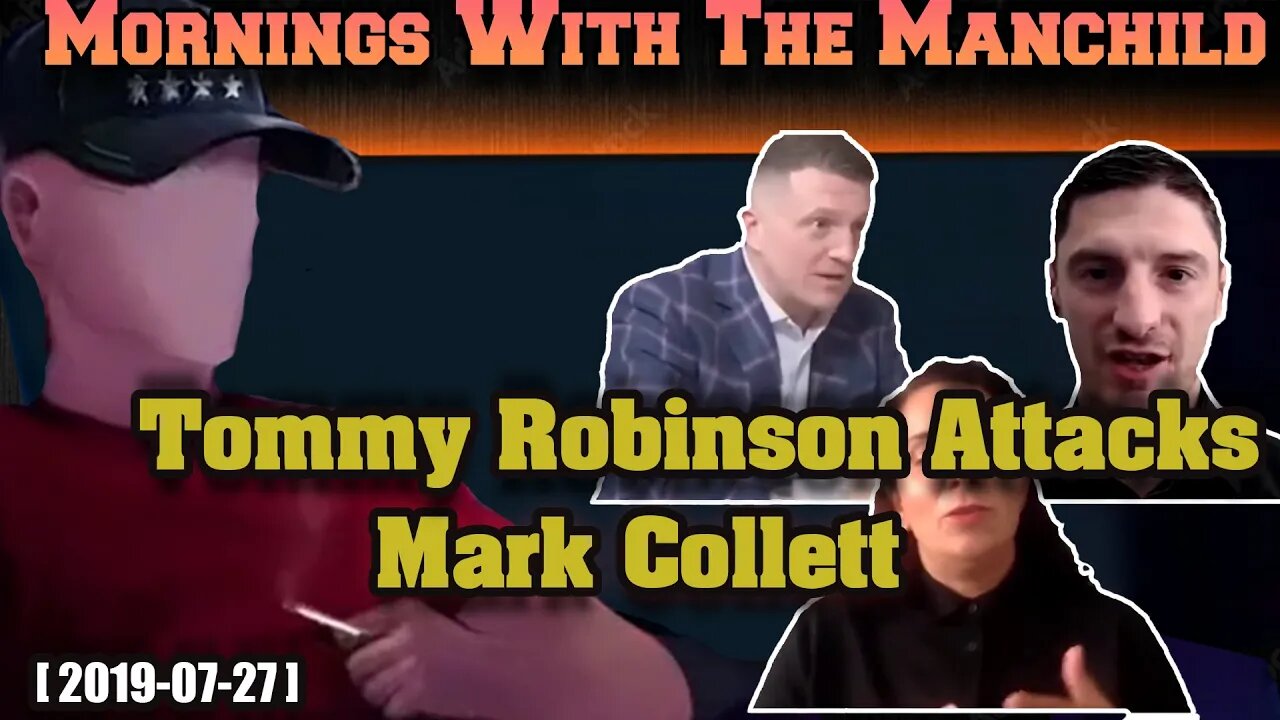 Mister Metokur - Mornings with The Manchild - Tommy Robinson Attacks Mark Collett [ 2019-07-27 ]