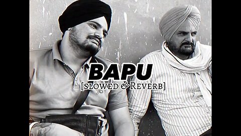 Bapu - (Slowed + Reverb) - | Sidhu Moose Mala | RANA AB RAJPOOT