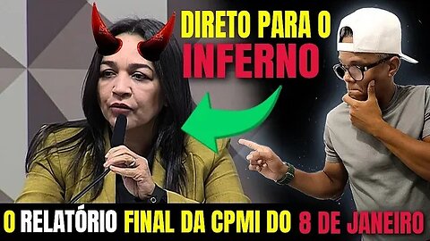 O RELATÓRIO FINAL DE ELIZIANE GAMA DA CPMI DO 8 DE JANEIRO