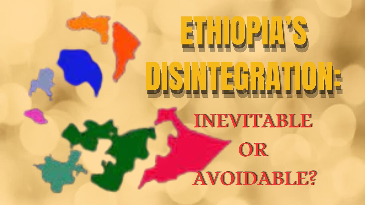 Ethiopia's Disintegration: Inevitable or Avoidable